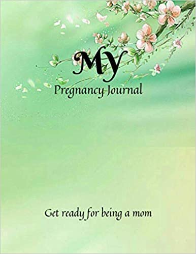 indir My Pregnancy Journal: Pregnancy journal Book/ Pregnancy journal For First Time Moms Week By Week. Get ready for being a mom. (I AM A MOM)