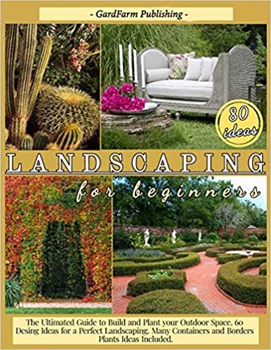 indir Landscaping for Beginners: The Ultimated Guide to Build and Plant Your Outdoor Space. 60 Design Ideas for Perfect Landscaping. Many Containers and Borders Plants Ideas Included.