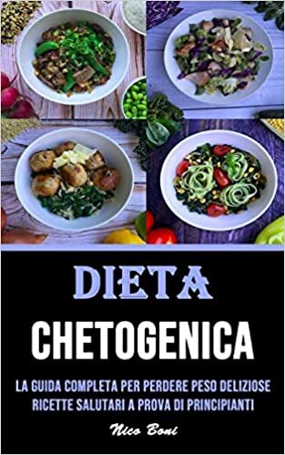 تحميل Dieta Chetogenica: La Guida Completa Per Perdere Peso Deliziose Ricette Salutari a Prova Di Principianti