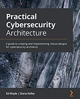 ダウンロード  Practical Cybersecurity Architecture: A guide to creating and implementing robust designs for cybersecurity architects (English Edition) 本