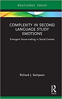 اقرأ Complexity in Second Language Study Emotions: Emergent Sense-making in Social Context الكتاب الاليكتروني 