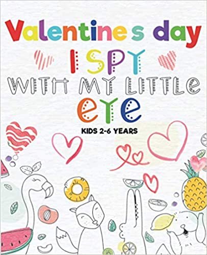 indir Valentine&#39;s Day I Spy With My Little Eye Kids 2-6 Years: A Fun Guessing Game Book, Fun &amp; Interactive Picture Book for Preschoolers &amp; Toddlers ( Valentines Day Activity Book )