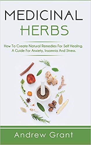 تحميل Medicinal herbs: How To Create Natural Remedies For Self Healing. A Guide For Anxiety, Insomnia And Stress.