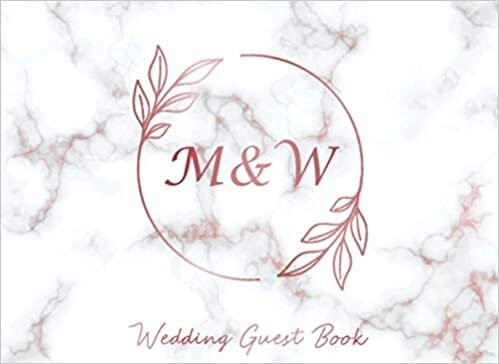 M & W Wedding Guest Book: Monogram Initials Guest Book For Wedding, Personalized Wedding Guest Book Rose Gold Custom Letters, Marble Elegant Wedding ... and Small Weddings, Paperback, 8.25" x 6" indir