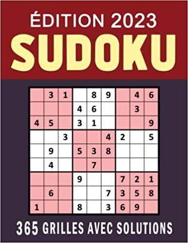 Sudoku Édition 2023: 365 Grilles | 1 Puzzle par Jour | Grand Livre de Sudoku Pour Adultes Avec Solutions, Sudoku Niveau 2-3, Idée Cadeau Originale (French Edition)