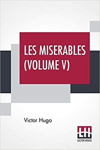 Les Miserables (Volume V): Vol. V. - Jean Valjean, Translated From The French By Isabel F. Hapgood indir