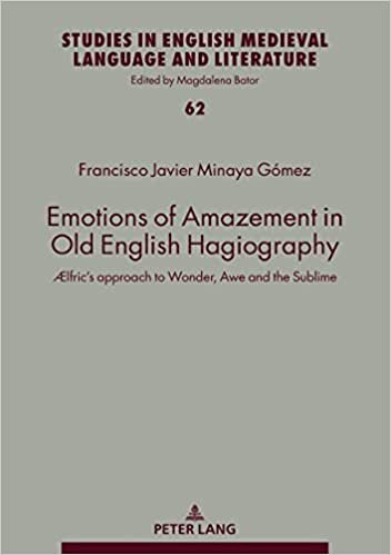 تحميل Emotions of Amazement in Old English Hagiography: Ælfric’s approach to Wonder, Awe and the Sublime