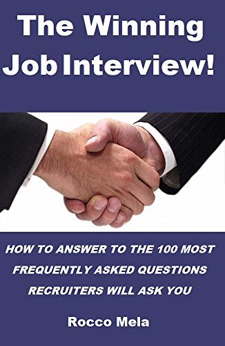 ダウンロード  THE WINNING JOB INTERVIEW!: HOW TO ANSWER TO THE 100 MOST FREQUENTLY ASKED QUESTIONS RECRUITERS WILL ASK YOU (English Edition) 本