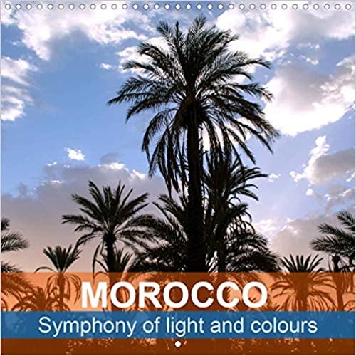 Morocco - Symphony of light and colours (Wall Calendar 2021 300 × 300 mm Square): Discoveries between sea and desert (Monthly calendar, 14 pages )