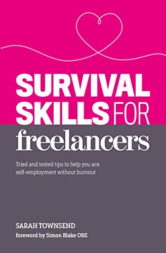 ダウンロード  Survival Skills for Freelancers: Tried and Tested Tips to Help You Ace Self-Employment Without Burnout (English Edition) 本