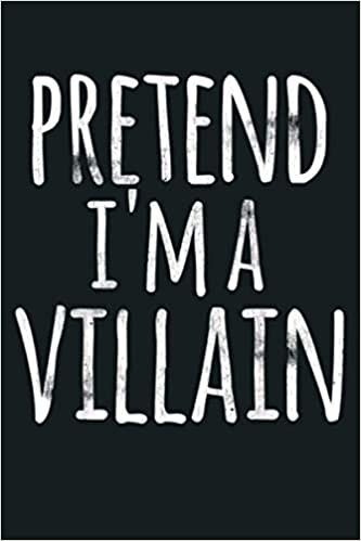 Funny Easy Lazy Halloween PRETEND I M A VILLAIN Costume Gift: Notebook Planner - 6x9 inch Daily Planner Journal, To Do List Notebook, Daily Organizer, 114 Pages indir
