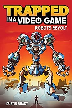 Trapped in a Video Game: Robots Revolt (English Edition)