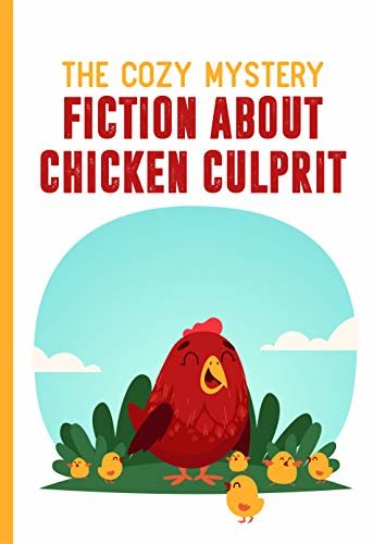 The Cozy Mystery Fiction About Chicken Culprit: Cozy Mystery Series (English Edition)