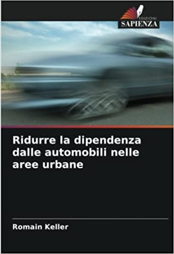 تحميل Ridurre la dipendenza dalle automobili nelle aree urbane (Italian Edition)