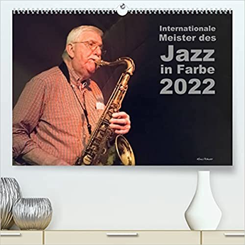 ダウンロード  Internationale Meister des Jazz in Farbe (Premium, hochwertiger DIN A2 Wandkalender 2022, Kunstdruck in Hochglanz): Weltbekannte Jazzmusiker in Farbe (Monatskalender, 14 Seiten ) 本