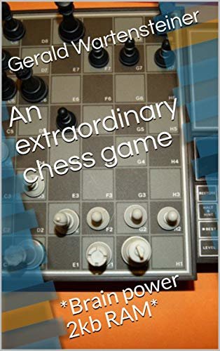 ダウンロード  An extraordinary chess game: *Brain power 2kb RAM* (English Edition) 本
