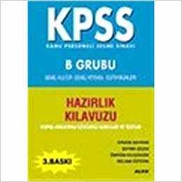 Kpss B Grubu Hazırlık Kılavuzu: Konu Anlatımlı Çözümlü Sorular ve Testler indir