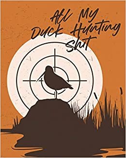 All My Duck Hunting Shit: Waterfowl Hunters - Flyway - Decoy indir