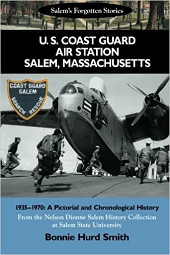 indir U. S. Coast Guard Air Station Salem, Massachusetts: 1935-1970: A Pictorial and Chronological History (Salem&#39;s Forgotten Stories)