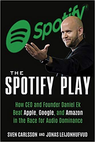 ダウンロード  The Spotify Play: How Ceo and Founder Daniel Ek Beat Apple, Google, and Amazon in the Race for Audio Dominance 本