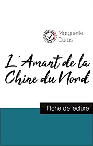 indir L&#39;Amant de la Chine du Nord de Marguerite Duras (fiche de lecture et analyse complète de l&#39;oeuvre) (COMPRENDRE LA LITTÉRATURE)