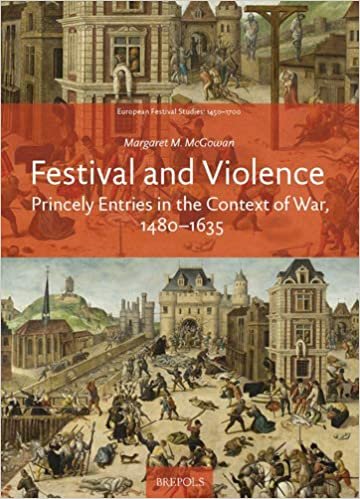 indir Festival and Violence: Princely Entries in the Context of War, 1480-1635 (European Festival Studies: 1450-1700)