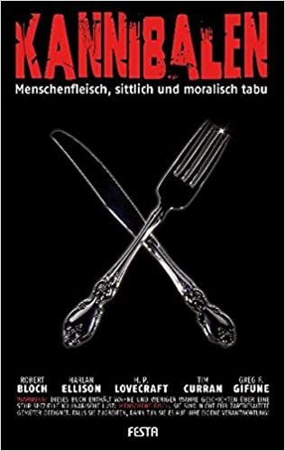 Kannibalen: Menschenfleisch - sittlich und moralisch tabu (Horror Taschenbuch) indir