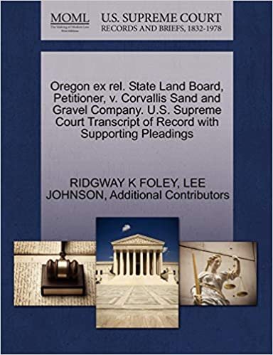 Oregon ex rel. State Land Board, Petitioner, v. Corvallis Sand and Gravel Company. U.S. Supreme Court Transcript of Record with Supporting Pleadings indir
