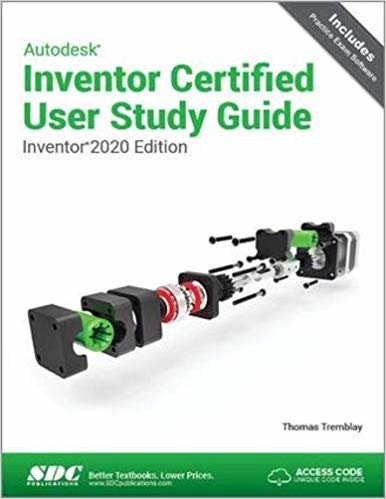 Autodesk Inventor Certified User Study Guide (Inventor 2020 Edition)