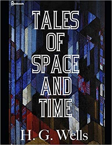 Tales of Space and Time.: A Fantasttic Story of Science Fiction (Annotated) By H>g. Wells. indir