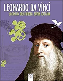 Leonardo Da Vinci-Çocukluk Düşlerinden Büyük İcatlara indir