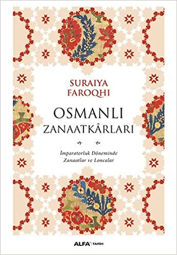 Osmanlı Zanaatkarları: İmparatorluk Döneminde Zanaatlar ve Loncalar indir