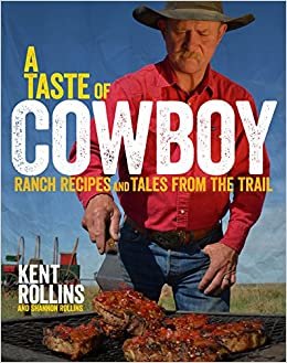 ダウンロード  A Taste of Cowboy: Ranch Recipes and Tales from the Trail 本