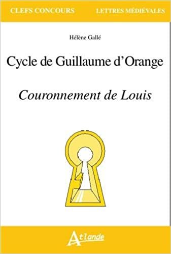 indir Cycle de Guillaume d&#39;Orange: Couronnement de Louis (Clefs concours Lettres médiévales)