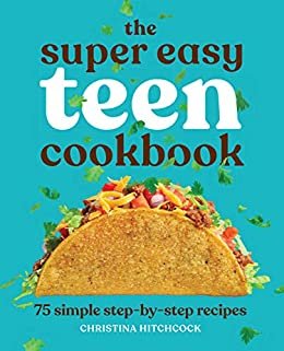 ダウンロード  The Super Easy Teen Cookbook: 75 Simple Step-by-Step Recipes (English Edition) 本