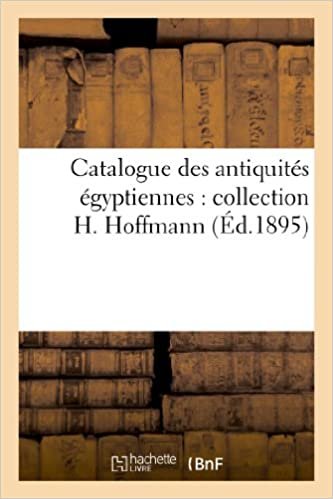 Catalogue des antiquités égyptiennes: collection H. Hoffmann (Arts) indir