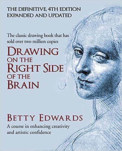 Drawing on the Right Side of the Brain: A Course in Enhancing Creativity and Artistic Confidence: definitive 4th edition