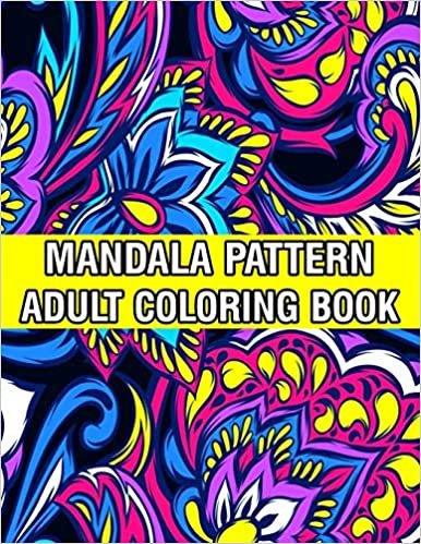 تحميل Mandala Pattern Adult Coloring Book: Unique Mandala Pattern Designs and Stress Relieving Patterns for Adult Relaxation, Meditation, and Happiness Stress Management Coloring Book For Adults