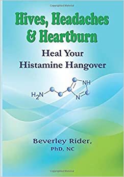 تحميل Hives, Headaches and Heartburn: Heal Your Histamine Hangover