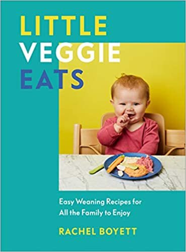 Little Veggie Eats: Easy Weaning Recipes for All the Family to Enjoy ダウンロード