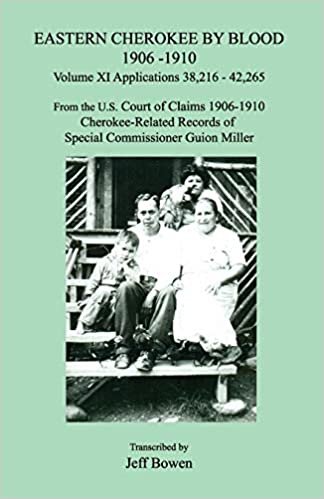 indir Eastern Cherokee by Blood 1906-1910, Volume XI, Applications 38,216 - 42,265; From the U.S. Court of Claims 1906-1910, Cherokee-Related Records of Special Commissioner Guion Miller