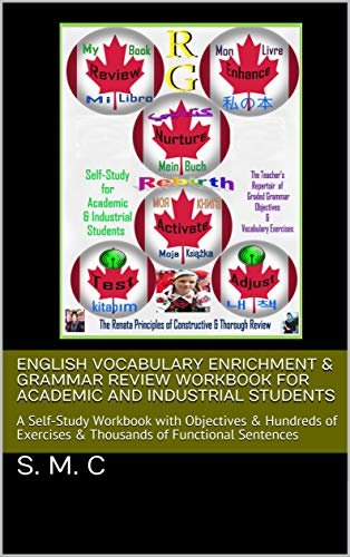 English Vocabulary Enrichment & Grammar Review Workbook for Academic and Industrial Students: A Self-Study Workbook with Objectives & Hundreds of Exercises ... of Functional Sentences (English Edition)