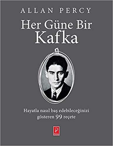 Her Güne Bir Kafka: Hayatla nasıl baş edebileceğinizi gösteren 99 reçete indir