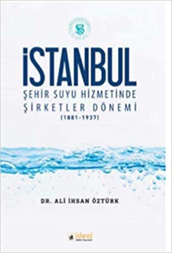 İstanbul Şehir Suyu Hizmetinde Şirketler Dönemi 1881-1937 indir