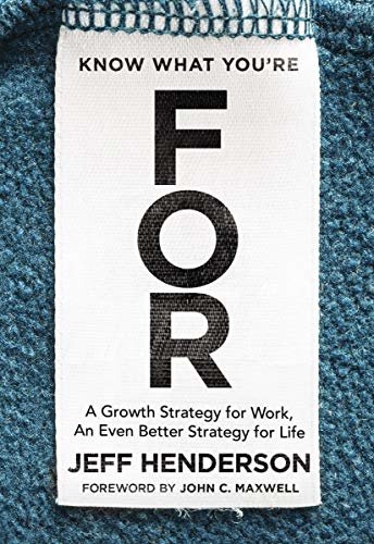 ダウンロード  Know What You're FOR: A Growth Strategy for Work, An Even Better Strategy for Life (English Edition) 本