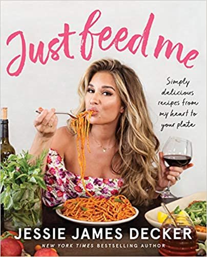 Just Feed Me: Simply Delicious Recipes from My Heart to Your Plate ダウンロード