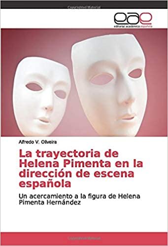 La trayectoria de Helena Pimenta en la dirección de escena española: Un acercamiento a la figura de Helena Pimenta Hernández indir