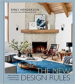 تحميل The New Design Rules: How to Decorate and Renovate, from Start to Finish: An Interior Design Book