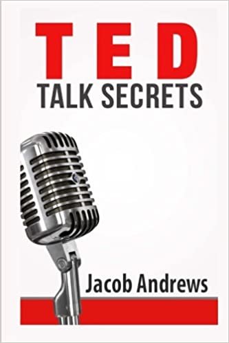 تحميل TED Talk Secrets: Storytelling and Presentation Design for Delivering Great TED Style Talks