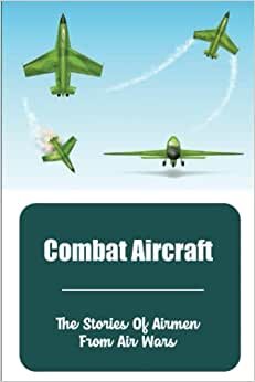 تحميل Combat Aircraft: The Stories Of Airmen From Air Wars
